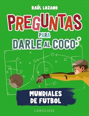 PREGUNTAS PARA DARLE AL COCO MUNDIALES DE FÚTBOL | 9788419250285 | LOZANO SÁNCHEZ, RAÚL | Llibreria L'Odissea - Libreria Online de Vilafranca del Penedès - Comprar libros