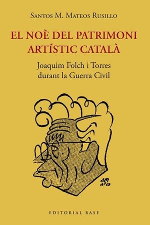 EL NOÈ DEL PATRIMONI ARTÍSTIC CATALÀ | 9788419007209 | MATEOS RUSILLO, SANTOS M. | Llibreria L'Odissea - Libreria Online de Vilafranca del Penedès - Comprar libros