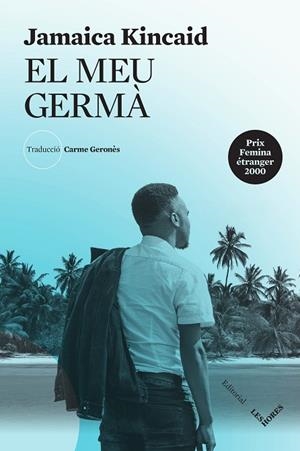 EL MEU GERMÀ | 9788412398151 | JAMAICA KINCAID | Llibreria Online de Vilafranca del Penedès | Comprar llibres en català