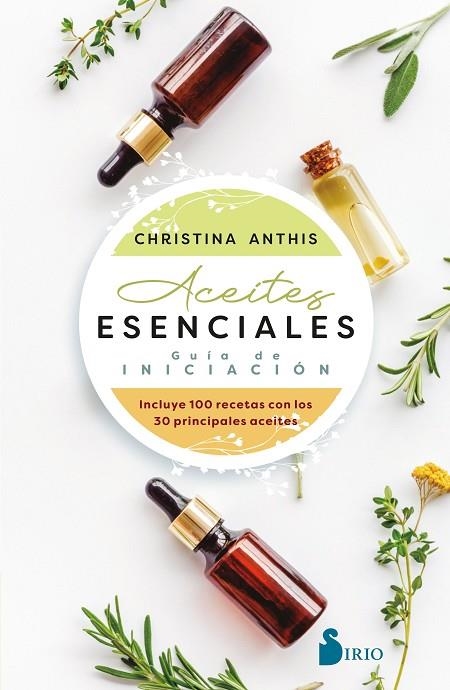 ACEITES ESENCIALES GUÍA DE INICIACIÓN | 9788418531927 | ANTHIS, CHRISTINA | Llibreria L'Odissea - Libreria Online de Vilafranca del Penedès - Comprar libros