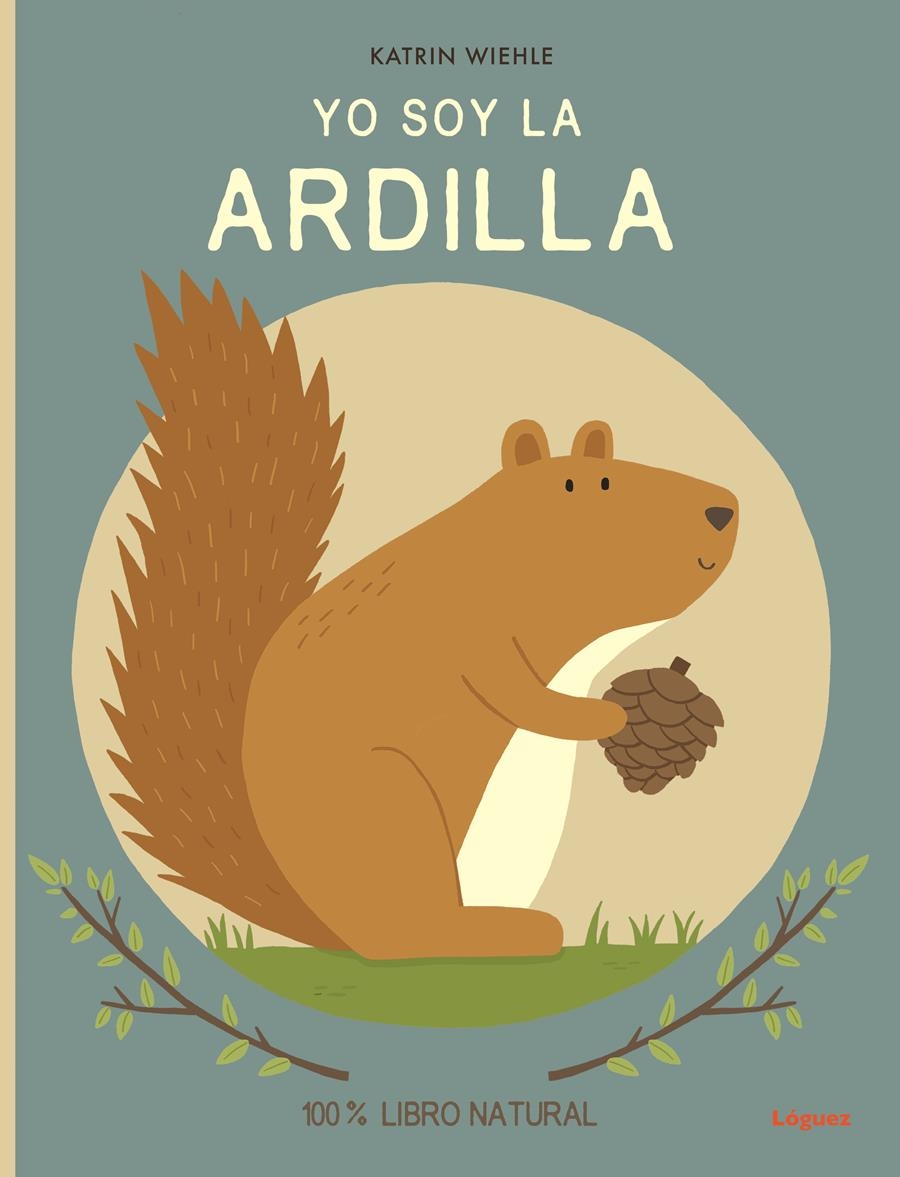 YO SOY LA ARDILLA | 9788412311686 | WIEHLE, KATRIN | Llibreria L'Odissea - Libreria Online de Vilafranca del Penedès - Comprar libros