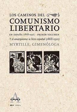 LOS CAMINOS DEL COMUNISMO LIBERTARIO EN ESPAÑA 1868-1937 | 9788418998041 | GONZALBO, MYRTILLE | Llibreria L'Odissea - Libreria Online de Vilafranca del Penedès - Comprar libros