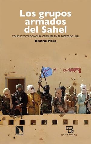 LOS GRUPOS ARMADOS DEL SAHEL | 9788413524993 | MESA, BEATRIZ | Llibreria Online de Vilafranca del Penedès | Comprar llibres en català