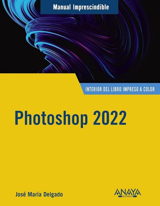 PHOTOSHOP 2022 | 9788441544970 | DELGADO, JOSE MARÍA | Llibreria Online de Vilafranca del Penedès | Comprar llibres en català