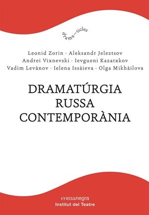 DRAMATÚRGIA RUSSA CONTEMPORÀNIA | 9788418857232 | ZORIN, LEONID/JELEZTSOV, ALEKSANDR/VIXNEVSKI, ANDREI/KAZATXKOV, IEVGUENI/LEVÀNOV, VADIM/ISSÀIEVA, IE | Llibreria L'Odissea - Libreria Online de Vilafranca del Penedès - Comprar libros
