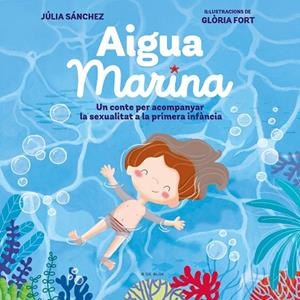 AIGUA MARINA | 9788418054921 | SÁNCHEZ, JÚLIA/FORT, GLÒRIA | Llibreria L'Odissea - Libreria Online de Vilafranca del Penedès - Comprar libros