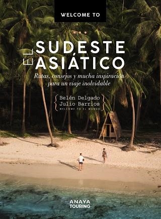 WELCOME TO EL SUDESTE ASIÁTICO | 9788491584414 | DELGADO OLEA, BELÉN/BARRIOS ÁLVAREZ, JULIO | Llibreria L'Odissea - Libreria Online de Vilafranca del Penedès - Comprar libros