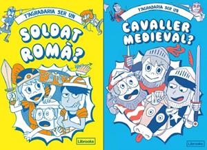 T'AGRADARIA SER UN SOLDAT ROMÀ O UN CAVALLER MEDIEVAL | 9788412506068 | AKIYAMA, TAKAYO/PRESTWICH, MICHAEL/PANG, HANNAH/AMSON-BRADSHAW, GEORGIA/MATYSZAK, PHILLIP | Llibreria Online de Vilafranca del Penedès | Comprar llibres en català