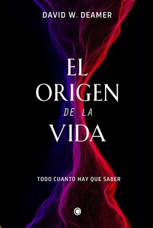 EL ORIGEN DE LA VIDA | 9788412407686 | DEAMER, DAVID W. | Llibreria L'Odissea - Libreria Online de Vilafranca del Penedès - Comprar libros