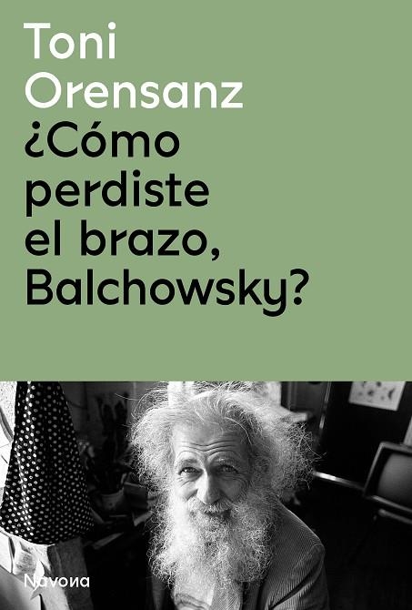CÓMO PERDISTE EL BRAZO BALCHOWSKY? | 9788419179975 | ORENSANZ, TONI | Llibreria L'Odissea - Libreria Online de Vilafranca del Penedès - Comprar libros