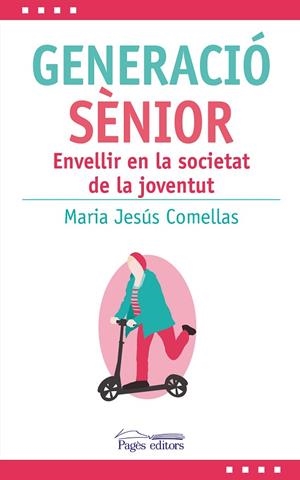 GENERACIÓ SÈNIOR | 9788413033808 | COMELLAS CARBÓ, MARIA JESÚS | Llibreria L'Odissea - Libreria Online de Vilafranca del Penedès - Comprar libros