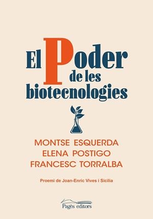 EL PODER DE LES BIOTECNOLOGIES | 9788413033693 | ESQUERDA ARESTÉ, MONTSE/POSTIGO SOLANA, ELENA/TORRALBA ROSELLÓ, FRANCESC | Llibreria Online de Vilafranca del Penedès | Comprar llibres en català