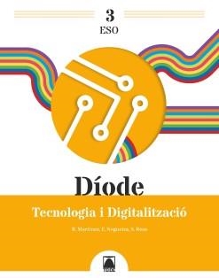DÍODE 3 TECNOLOGIA I DIGITALITZACIÓ 3 ESO | 9788430773855 | RESA I BLANQUEZ, SERGI/NOGUEIRA RODRÍGUEZ, ERNESTO/MARTÍNEZ LÓPEZ, RAMÓN | Llibreria Online de Vilafranca del Penedès | Comprar llibres en català