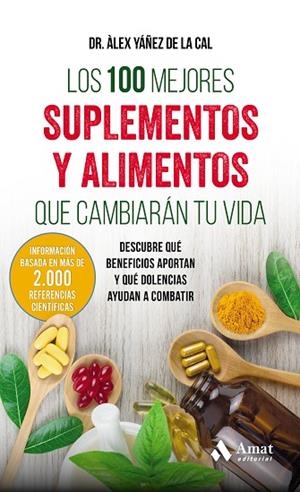 LOS 100 MEJORES SUPLEMENTOS Y ALIMENTOS QUE CAMBIARÁN TU VIDA | 9788497359283 | YÁÑEZ DE LA CAL, ALEX | Llibreria L'Odissea - Libreria Online de Vilafranca del Penedès - Comprar libros