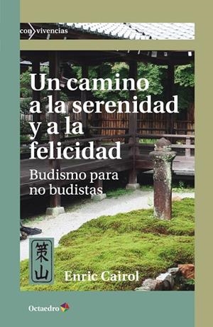 UN CAMINO A LA SERENIDAD Y A LA FELICIDAD | 9788419023551 | CAIROL RAMON, ENRIC | Llibreria L'Odissea - Libreria Online de Vilafranca del Penedès - Comprar libros