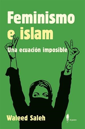 FEMINISMO E ISLAM UNA ECUACIÓN IMPOSIBLE | 9788419188038 | SALEH ALKHALIFA, WALEED | Llibreria L'Odissea - Libreria Online de Vilafranca del Penedès - Comprar libros