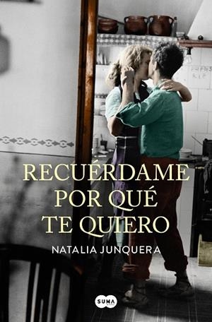RECUÉRDAME POR QUÉ TE QUIERO | 9788491292258 | JUNQUERA, NATALIA | Llibreria L'Odissea - Libreria Online de Vilafranca del Penedès - Comprar libros