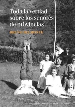 TODA LA VERDAD SOBRE LOS SEÑORES DE PROVINCIAS | 9788412434545 | BELMONTE, BRUNO | Llibreria L'Odissea - Libreria Online de Vilafranca del Penedès - Comprar libros