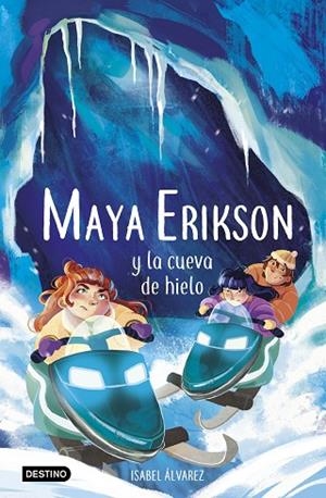 MAYA ERIKSON 3 MAYA ERIKSON Y LA CUEVA DE HIELO | 9788408259183 | ÁLVAREZ, ISABEL/BRUNO, MARINA | Llibreria L'Odissea - Libreria Online de Vilafranca del Penedès - Comprar libros