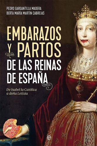EMBARAZOS Y PARTOS DE LAS REINAS DE ESPAÑA | 9788413844206 | GARGANTILLA MADERA, PEDRO/MARTÍN CABREJAS, BERTA MARÍA | Llibreria L'Odissea - Libreria Online de Vilafranca del Penedès - Comprar libros