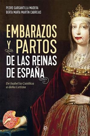 EMBARAZOS Y PARTOS DE LAS REINAS DE ESPAÑA | 9788413844206 | GARGANTILLA MADERA, PEDRO/MARTÍN CABREJAS, BERTA MARÍA | Llibreria L'Odissea - Libreria Online de Vilafranca del Penedès - Comprar libros