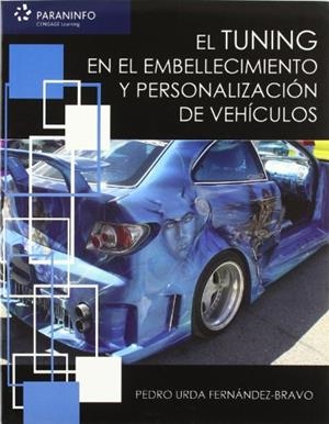 EL TUNING EN EL EMBELLECIMIENTO Y PERSONALIZACIÓN DE VEHÍCULOS | 9788497326483 | URDA FERNÁNDEZ-BRAVO, PEDRO | Llibreria L'Odissea - Libreria Online de Vilafranca del Penedès - Comprar libros