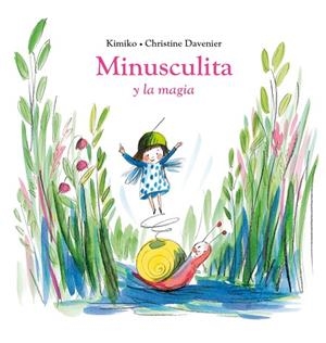 MINUSCULITA Y LA MAGIA | 9788419004413 | KIMIKO | Llibreria L'Odissea - Libreria Online de Vilafranca del Penedès - Comprar libros