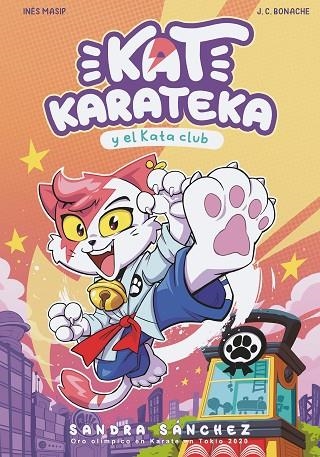KAT KARATECA Y EL KATA CLUB (KAT KARATEKA 1) | 9788448862381 | SÁNCHEZ, SANDRA/MASIP, INÉS/BONACHE, JUAN CARLOS | Llibreria L'Odissea - Libreria Online de Vilafranca del Penedès - Comprar libros
