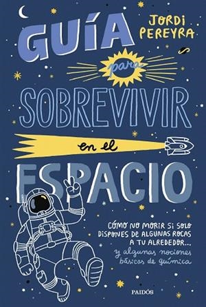 GUÍA PARA SOBREVIVIR EN EL ESPACIO | 9788449339752 | PEREYRA, JORDI | Llibreria Online de Vilafranca del Penedès | Comprar llibres en català