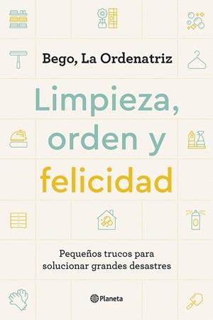 LIMPIEZA, ORDEN Y FELICIDAD | 9788408261896 | BEGO, LA ORDENATRIZ | Llibreria Online de Vilafranca del Penedès | Comprar llibres en català