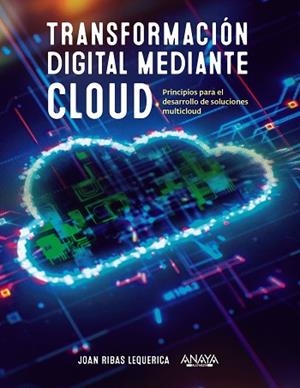 TRANSFORMACIÓN DIGITAL MEDIANTE CLOUD | 9788441546370 | RIBAS LEQUERICA, JOAN | Llibreria Online de Vilafranca del Penedès | Comprar llibres en català