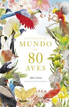 VUELTA AL MUNDO EN 80 AVES | 9788419094391 | UNWIN, MIKE/MIYAKE, RYUTO | Llibreria L'Odissea - Libreria Online de Vilafranca del Penedès - Comprar libros