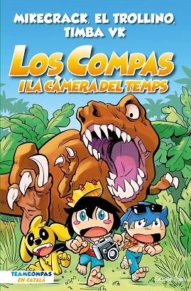 LOS COMPAS 3 LOS COMPAS I LA CÀMERA DEL TEMPS | 9788413893013 | MIKECRACK, EL TROLLINO Y TIMBA VK | Llibreria Online de Vilafranca del Penedès | Comprar llibres en català