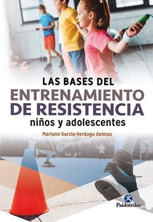 LAS BASES DEL ENTRENAMIENTO DE RESISTENCIA NIÑOS Y ADOLESCENTES | 9788499108285 | GARCÍA VERDUGO DELMAS, MARIANO | Llibreria L'Odissea - Libreria Online de Vilafranca del Penedès - Comprar libros