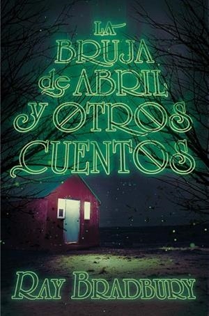 LA BRUJA DE ABRIL Y OTROS CUENTOS | 9788491074557 | BRADBURY, RAY | Llibreria L'Odissea - Libreria Online de Vilafranca del Penedès - Comprar libros