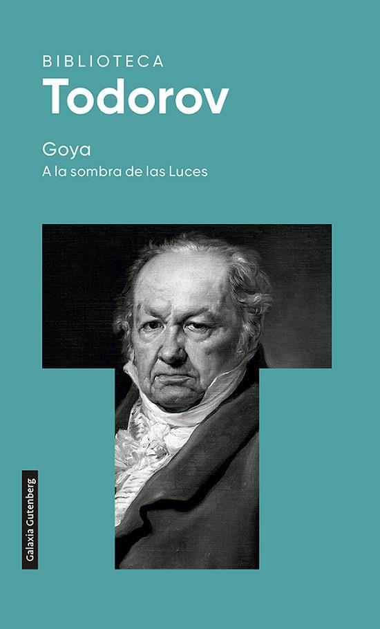 GOYA. A LA SOMBRA DE LAS LUCES- 2022 | 9788419392015 | TODOROV, TZVETAN | Llibreria L'Odissea - Libreria Online de Vilafranca del Penedès - Comprar libros