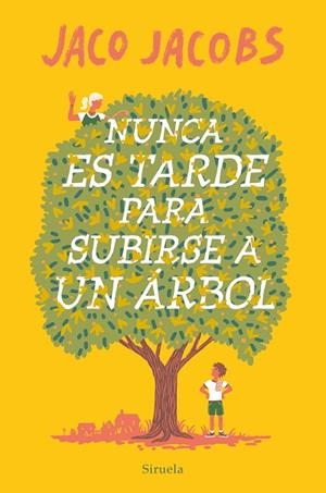 NUNCA ES TARDE PARA SUBIRSE A UN ÁRBOL | 9788419419057 | JACOBS, JACO | Llibreria L'Odissea - Libreria Online de Vilafranca del Penedès - Comprar libros