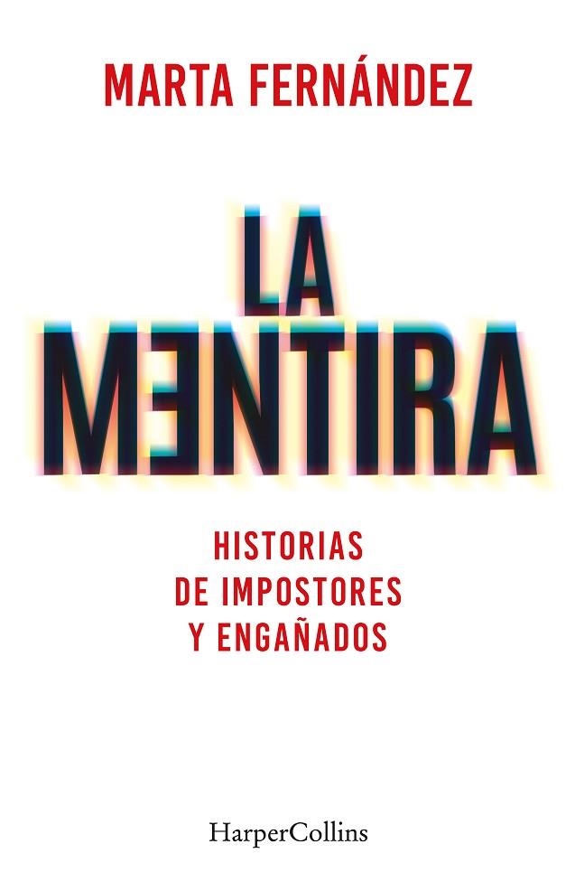 LA MENTIRA HISTORIAS DE IMPOSTORES Y ENGAÑADOS | 9788491397748 | FERNÁNDEZ VÁZQUEZ, MARTA | Llibreria L'Odissea - Libreria Online de Vilafranca del Penedès - Comprar libros