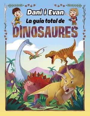 DANI I EVAN LA GUIA TOTAL DE DINOSAURES | 9788413893723 | LAS AVENTURAS DE DANI Y EVAN | Llibreria L'Odissea - Libreria Online de Vilafranca del Penedès - Comprar libros