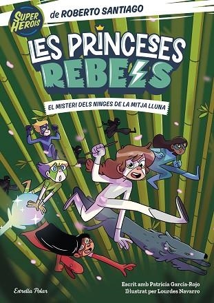 PRINCESES REBELS 3 EL MISTERI DELS NINGES DE LA MITJA LLUNA | 9788413893365 | SANTIAGO, ROBERTO/GARCÍA-ROJO, PATRICIA | Llibreria Online de Vilafranca del Penedès | Comprar llibres en català