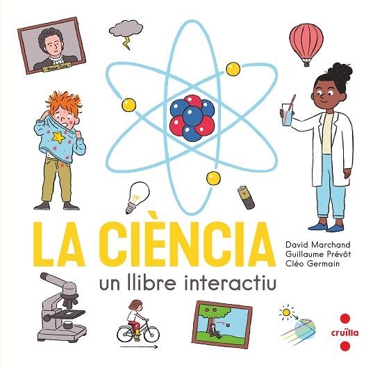 LA CIENCIA UN LLIBRE INTERACTIU | 9788466150354 | MARCHAND, DAVID/PRÉVÔT, GUILLAUME | Llibreria Online de Vilafranca del Penedès | Comprar llibres en català