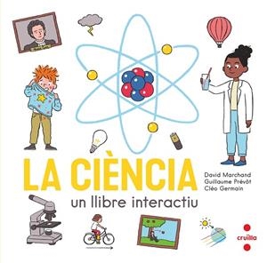 LA CIENCIA UN LLIBRE INTERACTIU | 9788466150354 | MARCHAND, DAVID/PRÉVÔT, GUILLAUME | Llibreria Online de Vilafranca del Penedès | Comprar llibres en català