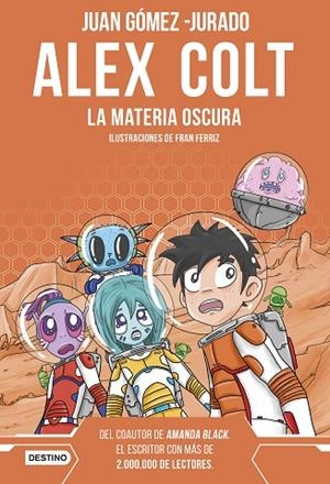 ALEX COLT LA MATERIA OSCURA | 9788408262619 | GÓMEZ-JURADO, JUAN | Llibreria Online de Vilafranca del Penedès | Comprar llibres en català