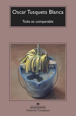TODO ES COMPARABLE | 9788433959973 | TUSQUETS BLANCA, OSCAR | Llibreria L'Odissea - Libreria Online de Vilafranca del Penedès - Comprar libros