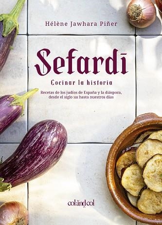 SEFARDÍ COCINAR LA HISTORIA | 9788412450897 | JAWHARA PIÑER, HÉLÈNE | Llibreria L'Odissea - Libreria Online de Vilafranca del Penedès - Comprar libros