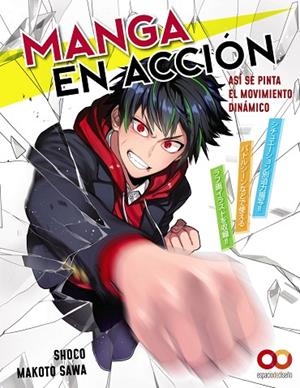 MANGA EN ACCIÓN ASÍ SE PINTA EL MOVIMIENTO DINÁMICO | 9788441546080 | SAWA, MAKOTO/SHOCO | Llibreria L'Odissea - Libreria Online de Vilafranca del Penedès - Comprar libros