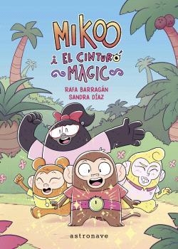 MIKOO I EL CINTURÓ MÀGIC | 9788467957235 | BARRAGAN, RAFA Y DIAZ, SANDRA | Llibreria Online de Vilafranca del Penedès | Comprar llibres en català