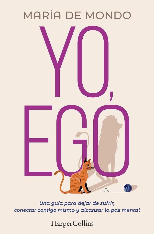 YO EGO UNA GUÍA PARA DEJAR DE SUFRIR CONECTAR CONTIGO MISMO Y ALCANZAR LA PAZ | 9788491397731 | DE MONDO, MARÍA | Llibreria Online de Vilafranca del Penedès | Comprar llibres en català