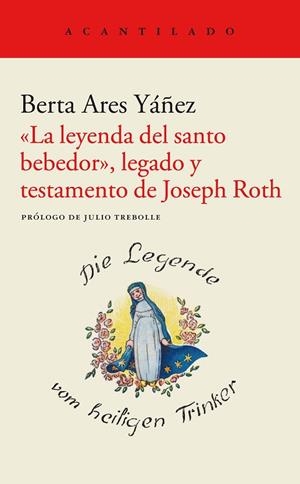 LA LEYENDA DEL SANTO BEBEDOR  LEGADO Y TESTAMENTO DE JOSEPH ROTH | 9788419036148 | ARES YÁÑEZ, BERTA | Llibreria Online de Vilafranca del Penedès | Comprar llibres en català