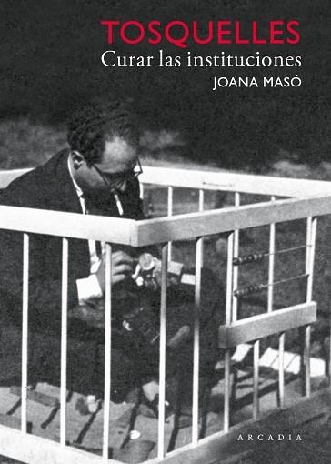 TOSQUELLES CURAR LAS INSTITUCIONES | 9788412542714 | MASÓ ILLAMOLA, JOANA/TOSQUELLES LLAURADÓ, FRANCESC | Llibreria L'Odissea - Libreria Online de Vilafranca del Penedès - Comprar libros